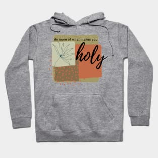 Do More Of What Makes You Holy Hoodie